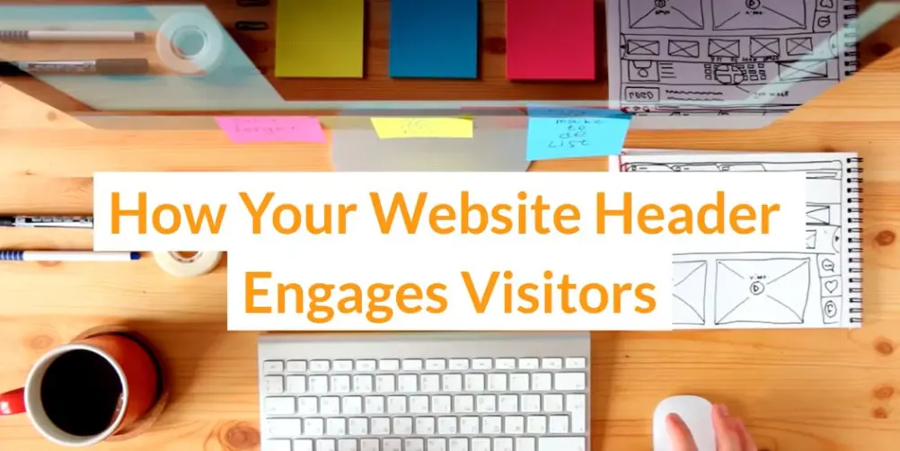 How Your Website Header Engages Visitors